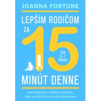 Lepším rodičom za 15 minút denne: 0-7 rokov